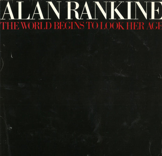 Alan Rankine : The World Begins To Look Her Age (LP, Album)