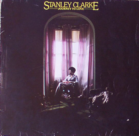 Stanley Clarke : Journey To Love (LP, Album, RE)