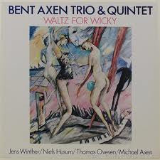 Bent Axen Trio & Bent Axen Quintet : Waltz For Wicky (LP, Album)