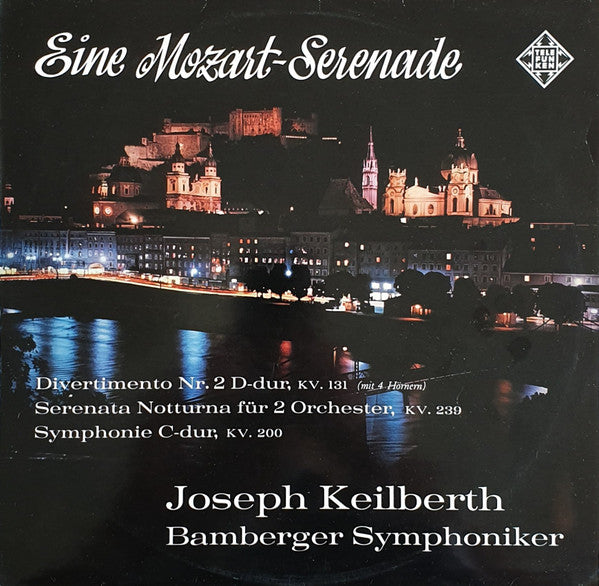 Joseph Keilberth, Bamberger Symphoniker : Eine Mozart-Serenade: Divertimento Nr. 2 D-Dur, KV. 131 / Serenata Notturna Fur 2 Orchestra, KV. 239 / Symphonie C-Dur, KV. 200 (LP, Mono)