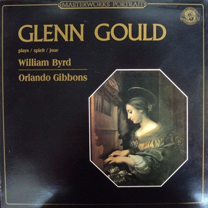 Glenn Gould, William Byrd, Orlando Gibbons : Glenn Gould Plays Music Of William Byrd And Orlando Gibbons (LP, Album, RM)