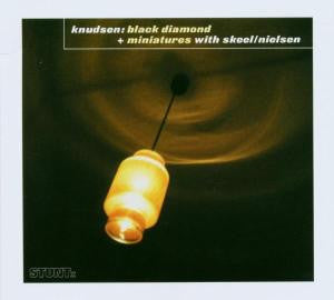 Kenneth Knudsen With Christian Skeel / Peter Friis Nielsen : Black Diamond + Miniatures (CD, Album)