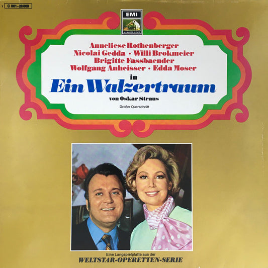 Oscar Straus – Anneliese Rothenberger ∙ Nicolai Gedda ∙ Willi Brokmeier ∙ Brigitte Fassbaender ∙ Wolfgang Anheisser ∙ Edda Moser : Ein Walzertraum (Großer Querschnitt) (LP, Album)