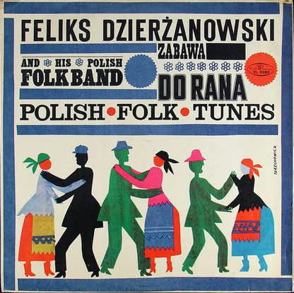 The Feliks Dzierżanowski Polish Folk Band : Zabawa Do Rana (LP, Comp, Mono)