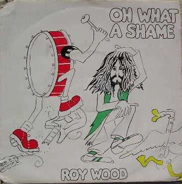 Roy Wood : Oh What A Shame (7", Single)