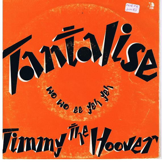 Jimmy The Hoover : Tantalise (Wo Wo Ee Yeh Yeh) (7", Single)