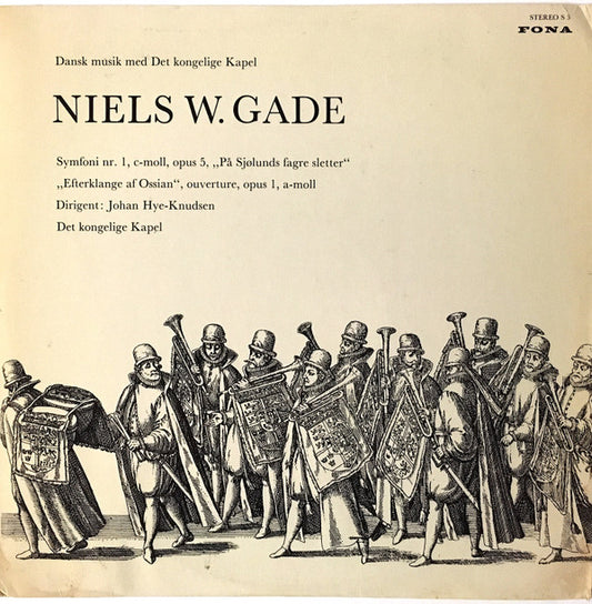 Niels Wilhelm Gade, Det Kongelige Kapel, Johan Hye-Knudsen : Symfoni Nr. 1, C-Moll, Opus 5, "På Sjølunds Fagre Sletter" / "Efterklange Af Ossian", Ouverture, Opus 1, A-Moll (LP, Album)