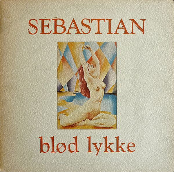 Sebastian (5) : Blød Lykke (LP, Album, Gat)