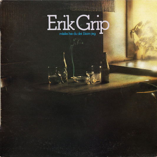 Erik Grip : Måske Har Du Det Li'Som Jeg (LP, Album)