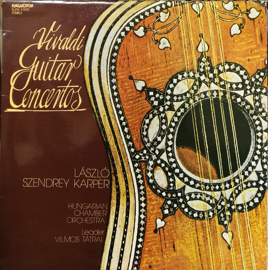 Antonio Vivaldi – László Szendrey Karper, Hungarian Chamber Orchestra , Leader: Vilmos Tátrai : Guitar Concertos (LP)