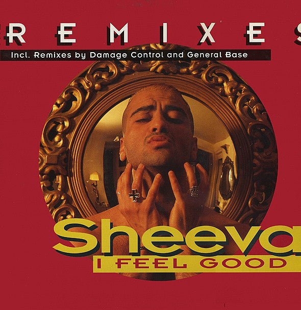 Sheeva : I Feel Good (The Remixes) (12")