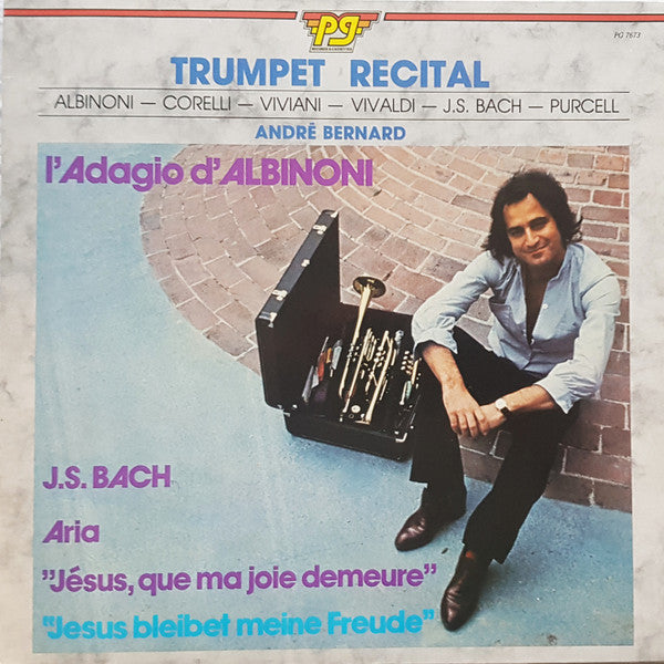 André Bernard, Tomaso Albinoni, Arcangelo Corelli, Giovanni Buonaventura Viviani, Antonio Vivaldi, Johann Sebastian Bach, Henry Purcell : Trumpet Recital (LP)