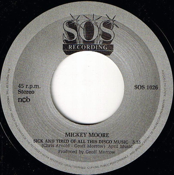 Mickey Moore : Sick And Tired Of All This Disco Music (7")