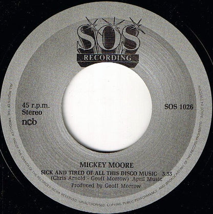 Mickey Moore : Sick And Tired Of All This Disco Music (7")