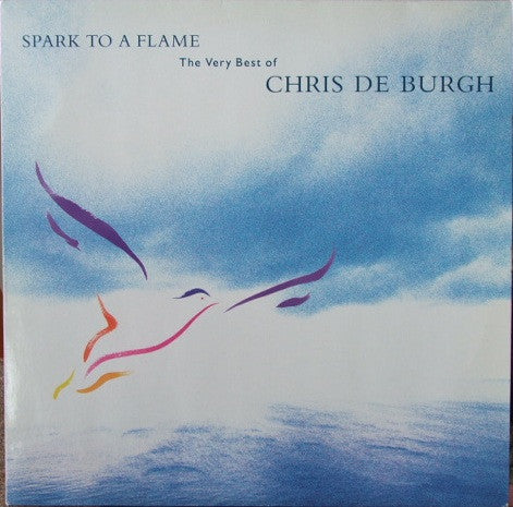 Chris de Burgh : Spark To A Flame (The Very Best Of Chris De Burgh) (LP, Comp)