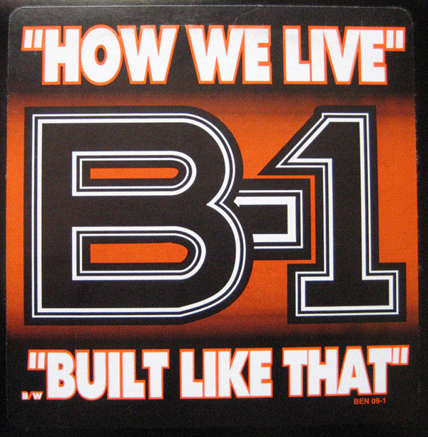 B-1 : How We Live / Built Like That (12")