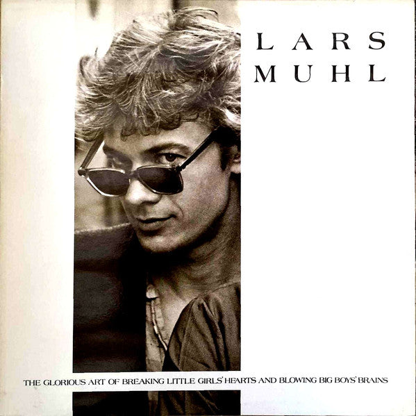 Lars Muhl : The Glorious Art Of Breaking Little Girls' Hearts And Blowing Big Boys' Brains (LP, Album)