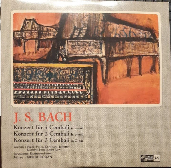 Johann Sebastian Bach, The Jerusalem Chamber Orchestra, Mendi Rodan : Konzert Für 4 Cembali In A-moll / Konzert Für 2 Cembali In C-moll / Konzert Für 3 Cembali In C-dur (LP)