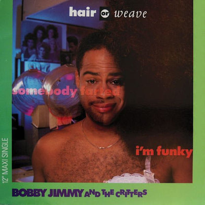 Bobby Jimmy And The Critters : Hair Or Weave (12", Maxi)