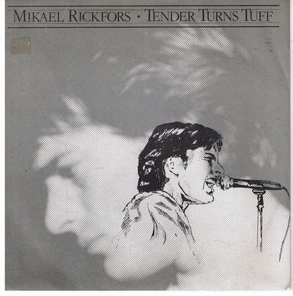 Mikael Rickfors : Tender Turns Tuff / Fire In My Heart (7", Single)