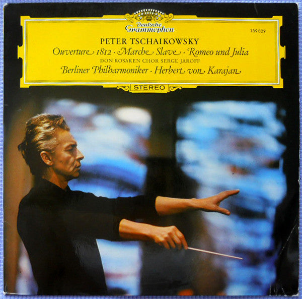 Pyotr Ilyich Tchaikovsky - Don Kosaken Chor Serge Jaroff, Berliner Philharmoniker, Herbert von Karajan : Overture 1812 · Marche Slave · Romeo Und Julia (LP)