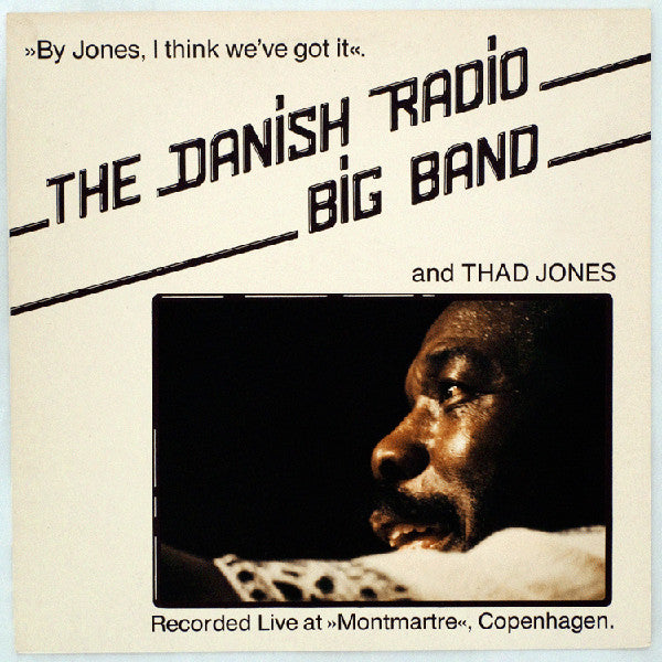 Danish Radio Big Band And Thad Jones : By Jones, I Think We've Got It (LP, Album)