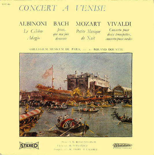 Tomaso Albinoni / Johann Sebastian Bach / Wolfgang Amadeus Mozart / Antonio Vivaldi, Collegium Musicum De Paris · Roland Douatte : Concert A Venise (LP, RE)