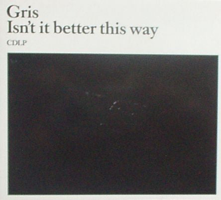 Gris (4) : Isn't It Better This Way (CD, Album)