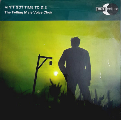 Felling Male Voice Choir : Ain't Got Time To Die (LP)