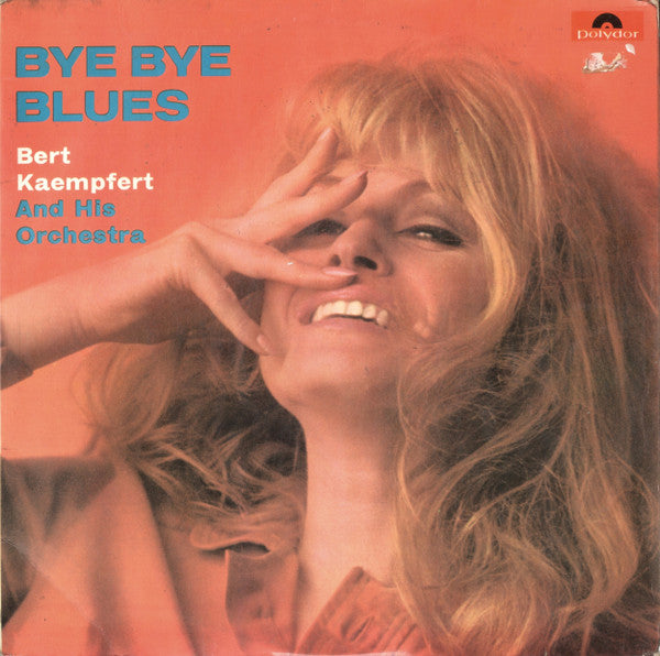 Bert Kaempfert & His Orchestra : Bye Bye Blues (LP, Album)