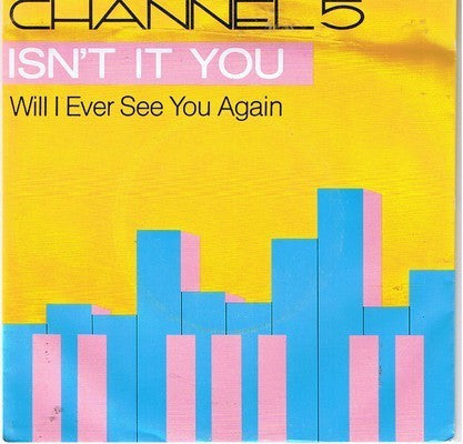 Channel 5 (2) : Isn't It You (7", Single)