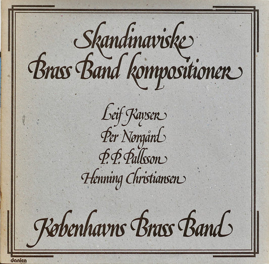 Leif Kayser, Per Nørgård, P.P. Pallsson, Henning Christiansen / Københavns Brass Band =  Københavns Brass Band : Skandinaviske Brass Band Kompositioner = Scandinavian Brass Band Compositions (LP, Gat)