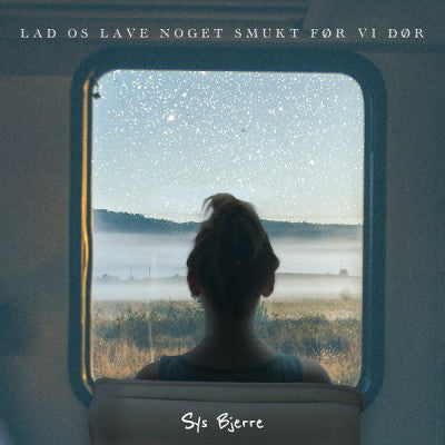 Sys Bjerre : Lad Os Lave Noget Smukt Før Vi Dør (12", Album)