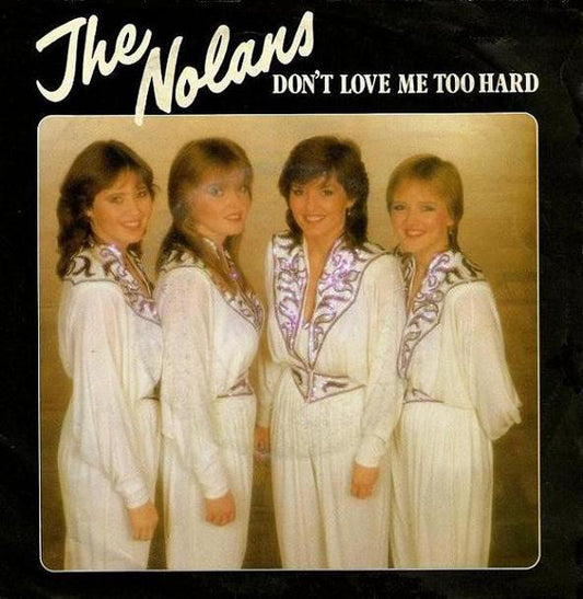 The Nolans : Don't Love Me Too Hard (7", Single, Lar)