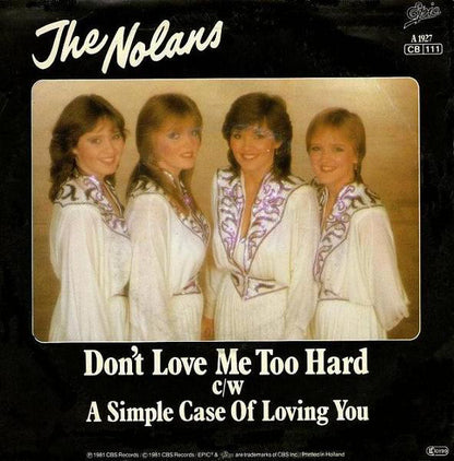 The Nolans : Don't Love Me Too Hard (7", Single, Lar)