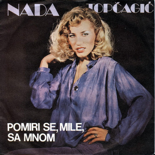 Nada Topčagić : Pomiri Se, Mile, Sa Mnom (7", Single)