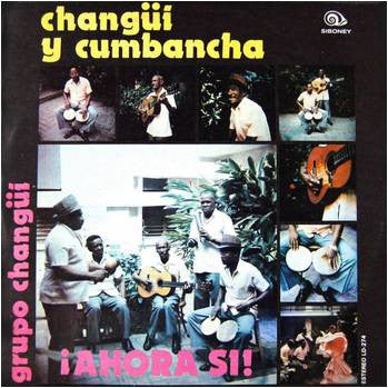 Grupo Changüí De Guantánamo : Changüi Y Cumbancha - Ahora Si! (LP, Album)