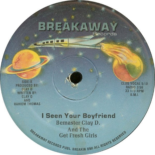 Beat Master Clay D. And The Get Fresh Girls : I Seen Your Boyfriend (12")