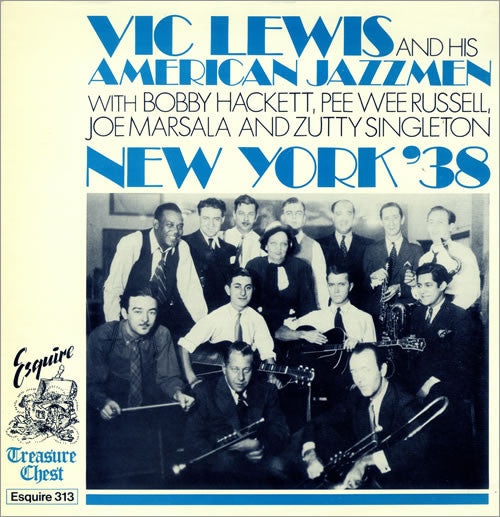 Vic Lewis And His American Jazzmen With Bobby Hackett, Pee Wee Russell, Joe Marsala And Zutty Singleton : New York '38 (LP, Comp)