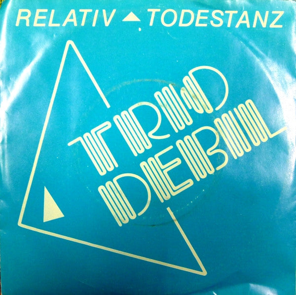 Trio Debil : Relativ / Todestanz (7")