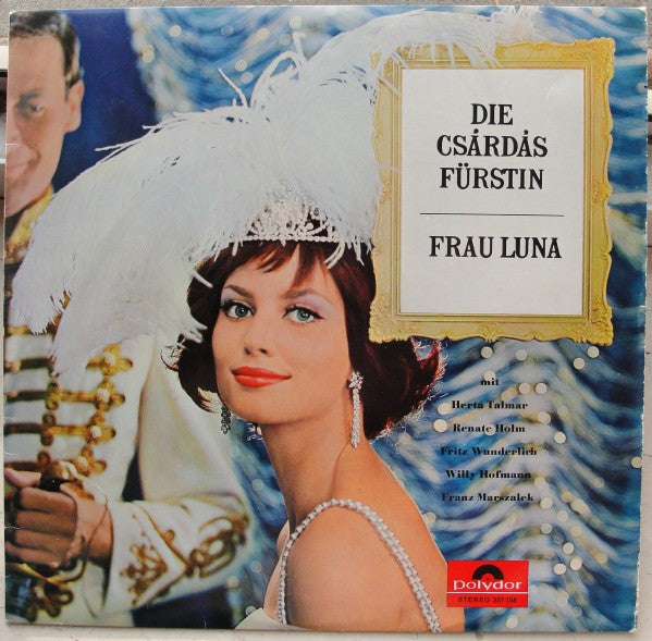 Herta Talmar, Renate Holm, Fritz Wunderlich, Willy Hofmann, Franz Marszalek : Die Csárdásfürstin / Frau Luna (LP, Comp)