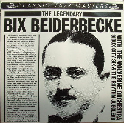 Bix Beiderbecke : The Legendary Bix Beiderbecke With The Wolverine Orchestra, Sioux City Six & The Rhythm Jugglers 1924-1925 (LP, Comp, RM)