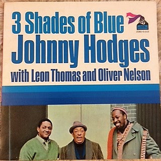 Johnny Hodges With Leon Thomas And Oliver Nelson : 3 Shades Of Blue (LP, Album, RE)