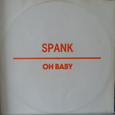 Spank (2) : Oh Baby (12")