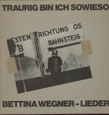 Bettina Wegner : Traurig Bin Ich Sowieso (LP, Album)