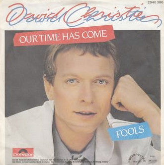 David Christie : Our Time Has Come / Fools (7")