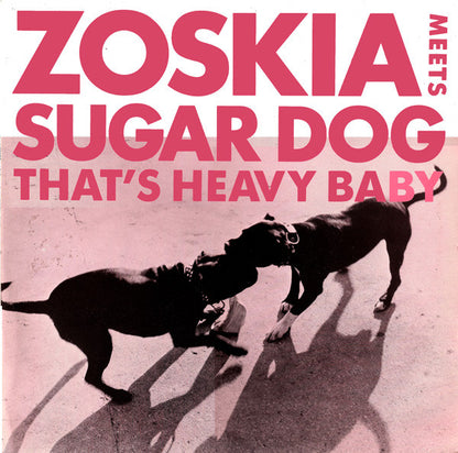 Zoskia Meets Sugardog : That's Heavy Baby (12")