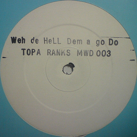 Topa Ranks : Weh De Hell Dem A Go Do (12", W/Lbl, Sta)