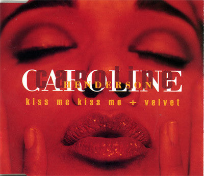 Caroline Henderson : Kiss Me Kiss Me + Velvet (CD, Single)