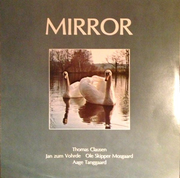 Thomas Clausen, Jan zum Vohrde, Ole Skipper Mosgaard, Aage Tanggaard : Mirror (LP, Album)